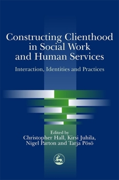 Paperback Constructing Clienthood in Social Work and Human Services: Interaction, Identities and Practices Book