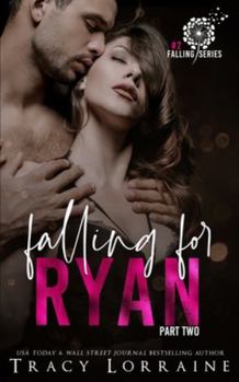 Falling For Ryan Part Two - Book #2 of the Falling