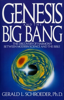 Paperback Genesis and the Big Bang Theory: The Discovery of Harmony Between Modern Science and the Bible Book