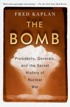 Paperback The Bomb: Presidents, Generals, and the Secret History of Nuclear War Book