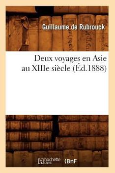 Paperback Deux Voyages En Asie Au Xiiie Siècle (Éd.1888) [French] Book