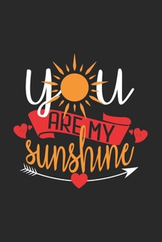 You are My Sunshine: Funny Husband and Wife Journal Gift | Simple Lined Notebook | Happy Partners Loving Couple by Hearts