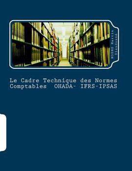 Paperback Le Cadre Technique Des Normes Comptables Ohada-Ifrs-Ipsas: La Coherence Des Ecritures Comptables [French] Book