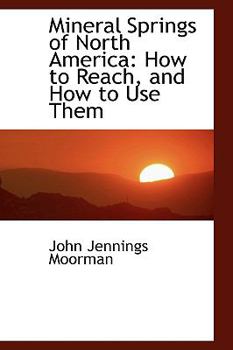 Hardcover Mineral Springs of North America: How to Reach, and How to Use Them Book