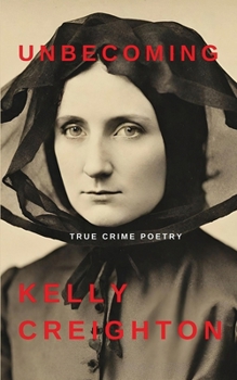 Unbecoming: True Crime Poetry
