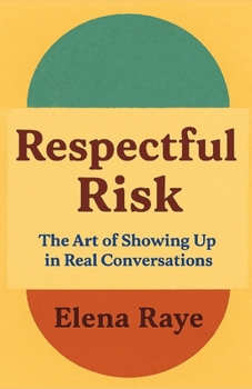 Paperback Respectful Risk: The Art of Showing Up In Real Conversations Book