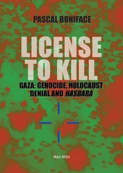 Paperback License to Kill: Gaza: Genocide, Holocaust Denial and Hasbara Book
