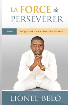 Paperback La force de persévérer: 5 pilliers pour rebondir avec Dieu [French] Book