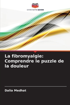 La fibromyalgie: Comprendre le puzzle de la douleur (French Edition)