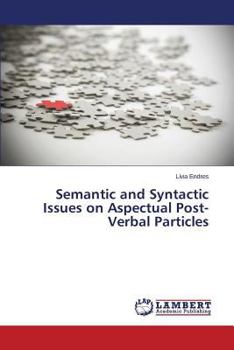 Paperback Semantic and Syntactic Issues on Aspectual Post-Verbal Particles Book