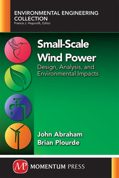 Paperback Small-Scale Wind Power: Design, Analysis, and Environmental Impacts Book