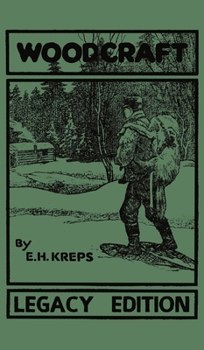 Woodcraft - Legacy Edition: The Classic, Succinct Guide To Camp Life In The Wood And Wilds (Library of American Outdoors Classics)