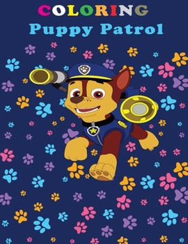 Coloring Puppy Patrol: +20 llustration Books Great Gift for kids