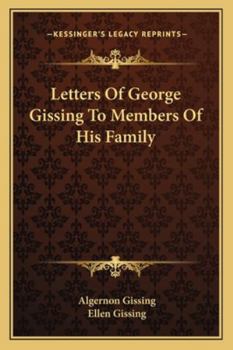 Letters of George Gissing to members of his family,