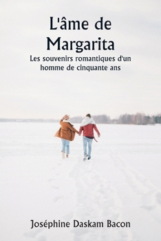 Paperback L'âme de Margarita Les souvenirs romantiques d'un homme de cinquante ans [French] Book