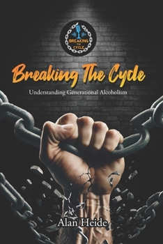 BREAKING THE CYCLE: Understanding Generational Alcoholism