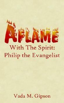 Paperback Aflame With The Spirit: Philip the Evangelist Book