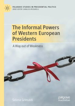 Paperback The Informal Powers of Western European Presidents: A Way Out of Weakness Book