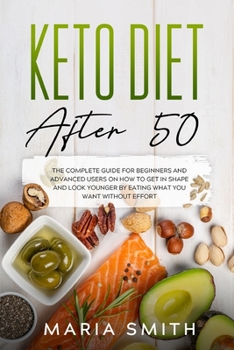 Paperback Keto Diet After 50: The complete guide for beginners and advanced users on how to get in shape and look younger by eating what you want wi Book