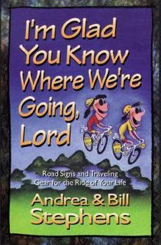Paperback I'm Glad You Know Where We're Going, Lord Book
