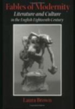 Fables of Modernity: Literature and Culture in the English Eighteenth Century