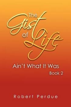 Paperback The Gist of Life Ain't What It Was Book 2 Book