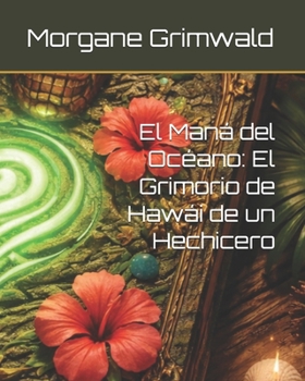 Paperback El Maná del Océano: El Grimorio de Hawái de un Hechicero [Spanish] Book