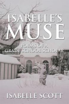 Paperback Isabelle's Muse: Poems of a Grade School Scholar Book