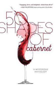 Hardcover 50 Shades of Cabernet: A Mysterious Anthology Book