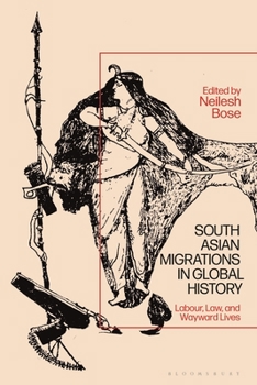 Paperback South Asian Migrations in Global History: Labor, Law, and Wayward Lives Book