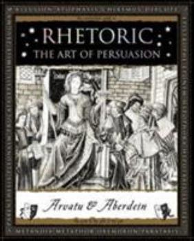 Rhetoric: The Art of Persuasion - Book  of the Wooden Books