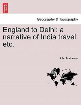 Paperback England to Delhi: a narrative of India travel, etc. Book