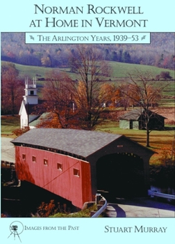 Paperback Norman Rockwell at Home in Vermont: The Arlington Years 1939-1953 Book