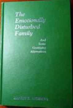 Hardcover The Emotionally Disturbed Family (and Some Gratifying Alternatives) Book