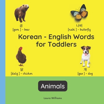 Paperback Korean - English Words for Toddlers - Animals: Teach and Learn Korean For Kids and Beginners Bilingual Picture Book with English Translations Book