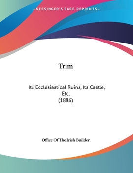 Paperback Trim: Its Ecclesiastical Ruins, Its Castle, Etc. (1886) Book