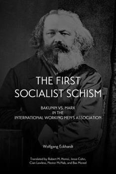 Paperback First Socialist Schism: Bakunin vs. Marx in the International Working Men's Association Book