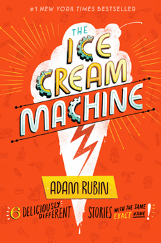 Hardcover The Ice Cream Machine: 6 Deliciously Different Stories with the Same Exact Name! Book