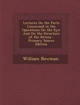 Paperback Lectures on the Parts Concerned in the Operations on the Eye: And on the Structure of the Retina Book