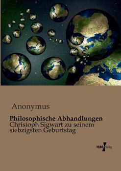 Paperback Philosophische Abhandlungen: Christoph Sigwart zu seinem siebzigsten Geburtstag [German] Book