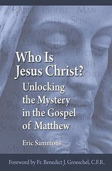 Paperback Who Is Jesus the Christ?: Unlocking the Mystery in the Gospel of Matthew Book