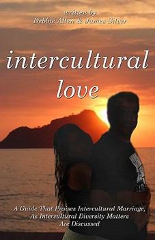 Paperback Intercultural Love: A Guide That Praises Intercultural Marriage, As Intercultural Diversity Matters Are Discussed Book