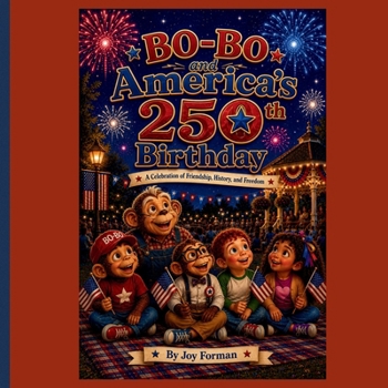 Bo-Bo and America’s 250th Birthday: A Celebration of Friendship, History, and Freedom