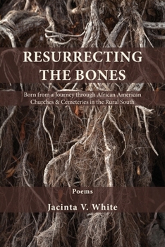 Paperback Resurrecting the Bones: Born from a Journey through African American Churches & Cemeteries in the Rural South Book