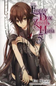 The Empty Box and Zeroth Maria, Vol. 5 - Book #5 of the 空ろの箱と零のマリア [Utsuro no Hako to Zero no Maria] 