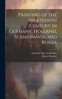 Hardcover Painting of the Nineteenth Century in Germany, Holland, Scandinavia and Russia Book