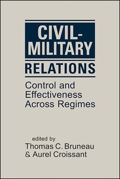 Hardcover Civil-Military Relations: Control and Effectiveness Across Regimes Book