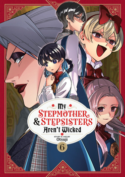 My Stepmother and Stepsisters Aren't Wicked Vol. 6 (My Stepmother & Stepsisters Aren't Wicked)