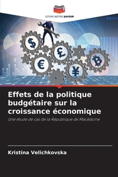 Effets de la politique budgétaire sur la croissance économique (French Edition)