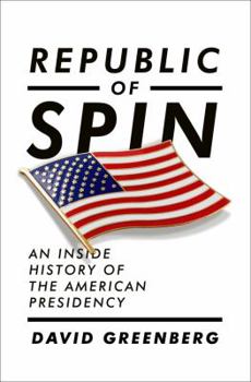 Hardcover Republic of Spin: An Inside History of the American Presidency Book